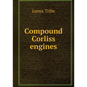 

Книга Compound Corliss engines