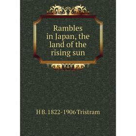 

Книга Rambles in Japan, the land of the rising sun