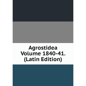 

Книга Agrostidea Volume 1840-41. (Latin Edition)