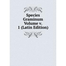 

Книга Species Graminum Volume v. 1 (Latin Edition)
