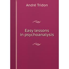 

Книга Easy lessons in psychoanalysis