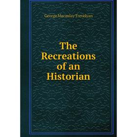 

Книга The Recreations of an Historian