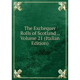 

Книга The Exchequer Rolls of Scotland., Volume 21 (Italian Edition)