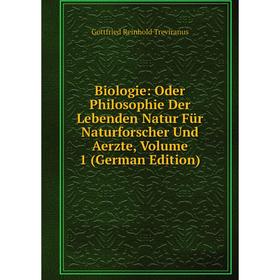 

Книга Biologie: Oder Philosophie Der Lebenden Natur Für Naturforscher Und Aerzte, Volume 1 (German Edition)