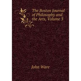

Книга The Boston Journal of Philosophy and the Arts, Volume 3