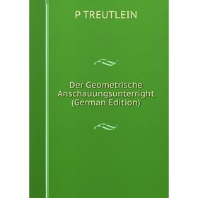 

Книга Der Geometrische Anschauungsunterright (German Edition)