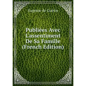 

Книга Publiées Avec L'assentiment De Sa Famille (French Edition)