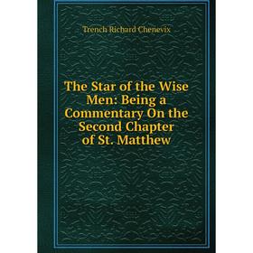 

Книга The Star of the Wise Men: Being a Commentary On the Second Chapter of St. Matthew