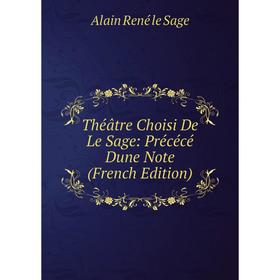 

Книга Théâtre Choisi De Le Sage: Précécé Dune Note (French Edition)