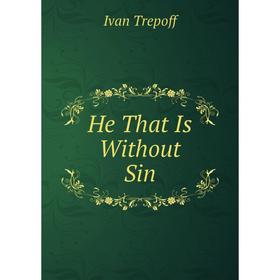 

Книга He That Is Without Sin