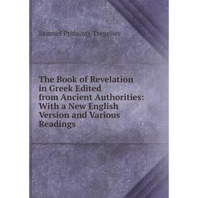 

Книга The Book of Revelation in Greek Edited from Ancient Authorities: With a New English Version and Various Readings