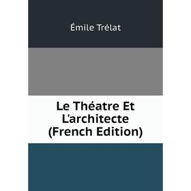 

Книга Le Théatre Et L'architecte