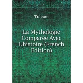 

Книга La Mythologie Comparée Avec L'histoire