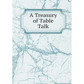 

Книга A Treasury of Table Talk