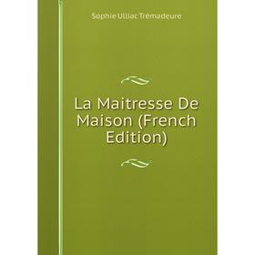 

Книга La Maitresse De Maison