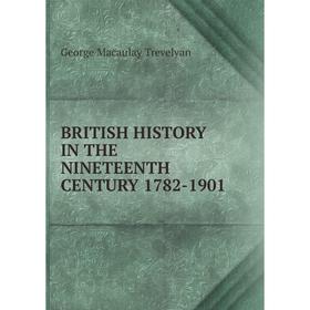 

Книга BRITISH HISTORY IN THE NINETEENTH CENTURY 1782-1901