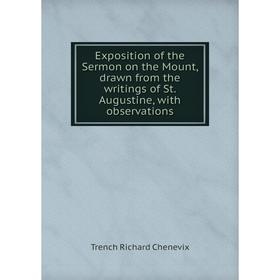 

Книга Exposition of the Sermon on the Mount, drawn from the writings of St. Augustine, with observations