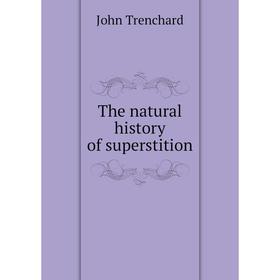 

Книга The natural history of superstition