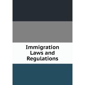 

Книга Immigration Laws and Regulations