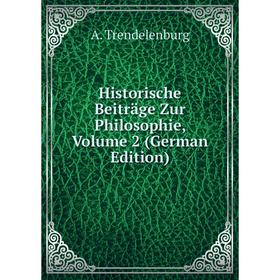 

Книга Historische Beiträge Zur Philosophie, Volume 2 (German Edition)