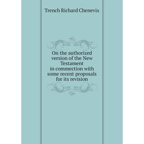 

Книга On the authorized version of the New Testament in commection with some recent proposals for its revision