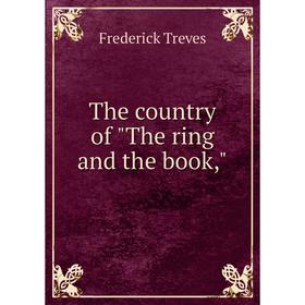 

Книга The country of The ring and the book