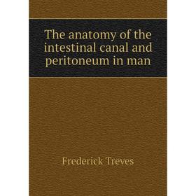 

Книга The anatomy of the intestinal canal and peritoneum in man