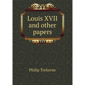 

Книга Louis XVII and other papers