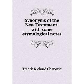 

Книга Synonyms of the New Testament: with some etymological notes
