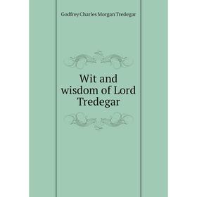 

Книга Wit and wisdom of Lord Tredegar