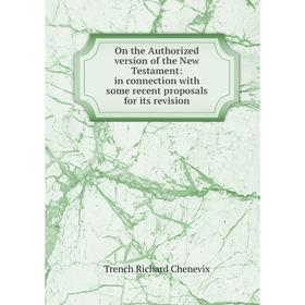 

Книга On the Authorized version of the New Testament: in connection with some recent proposals for its revision