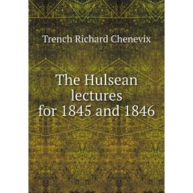 

Книга The Hulsean lectures for 1845 and 1846