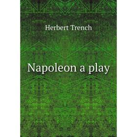 

Книга Napoleon a play