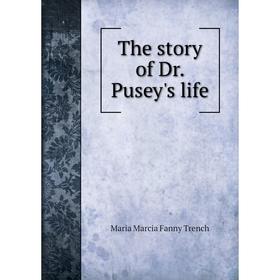 

Книга The story of Dr. Pusey's life