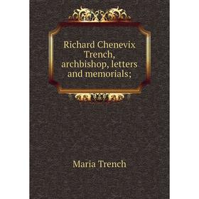 

Книга Richard Chenevix Trench, archbishop, letters and memorials
