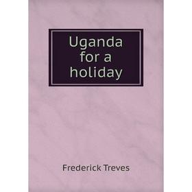 

Книга Uganda for a holiday