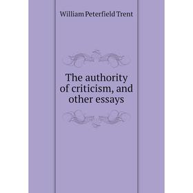 

Книга The authority of criticism, and other essays