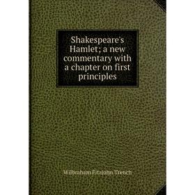 

Книга Shakespeare's Hamlet; a new commentary with a chapter on first principles