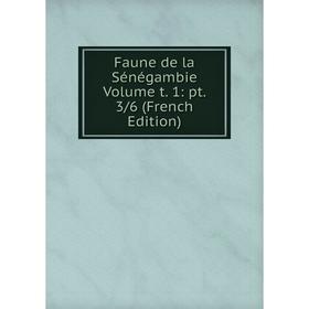 

Книга Faune de la Sénégambie Volume t. 1: pt. 3/6 (French Edition)