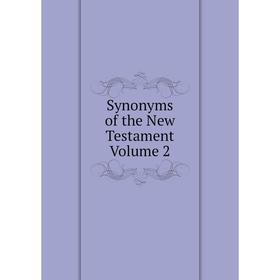

Книга Synonyms of the New Testament Volume 2