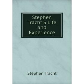 

Книга Stephen Tracht'S Life and Experience