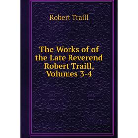 

Книга The Works of of the Late Reverend Robert Traill, Volumes 3-4