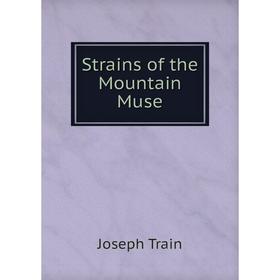 

Книга Strains of the Mountain Muse