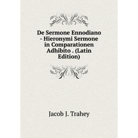 

Книга De Sermone Ennodiano - Hieronymi Sermone in Comparationen Adhibito. (Latin Edition)