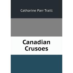 

Книга Canadian Crusoes