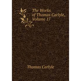 

Книга The Works of Thomas Carlyle, Volume 17