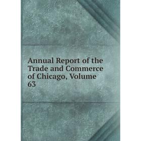 

Книга Annual Report of the Trade and Commerce of Chicago, Volume 63