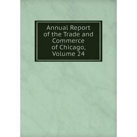 

Книга Annual Report of the Trade and Commerce of Chicago, Volume 24