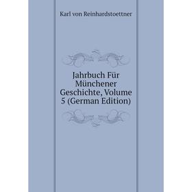 

Книга Jahrbuch Für Münchener Geschichte, Volume 5 (German Edition)