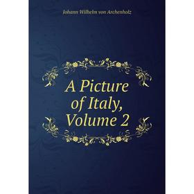 

Книга A Picture of Italy, Volume 2